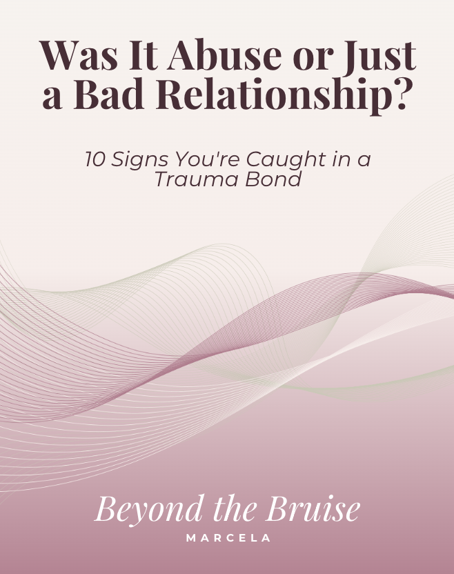 FREE Guide: Was It Abuse or a Bad Relationship? (10 Signs You're Caught in a Trauma Bond)