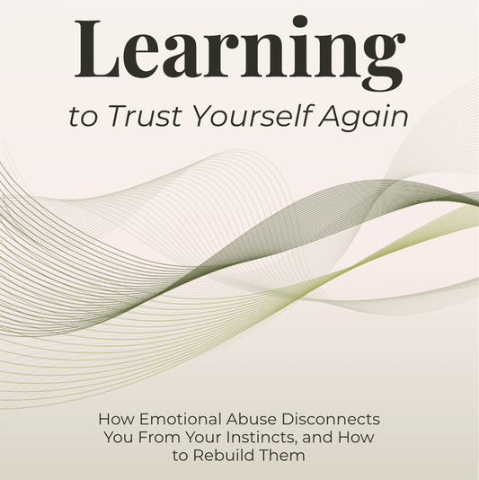 (eBook) Learning to Trust Yourself: How Emotional Abuse Disconnects You From Your Instincts, and How to Rebuild Them